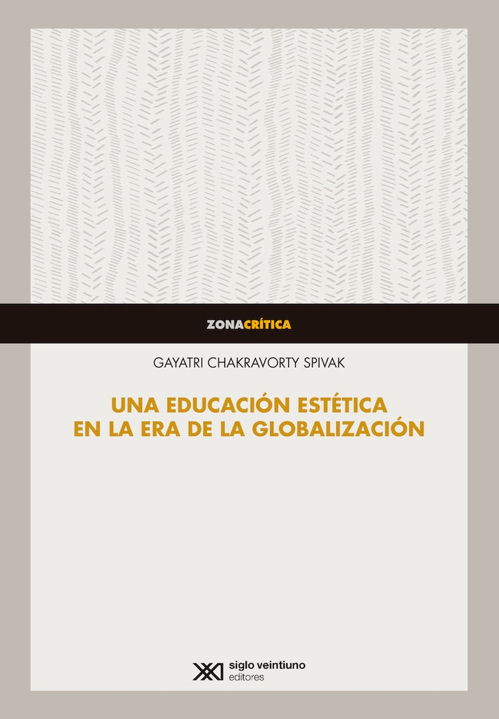 UNA EDUCACION ESTETICA EN LA ERA DE LA GLOBALIZACION | GAYATRI CHAKRAVORTY SPIVAK