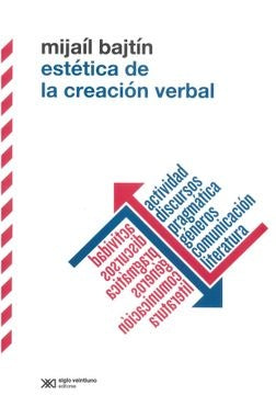 ESTÉTICA DE LA CREACIÓN VERBAL (TERCERA EDICIÓN 2022) | MIJAIL BAJTÍN