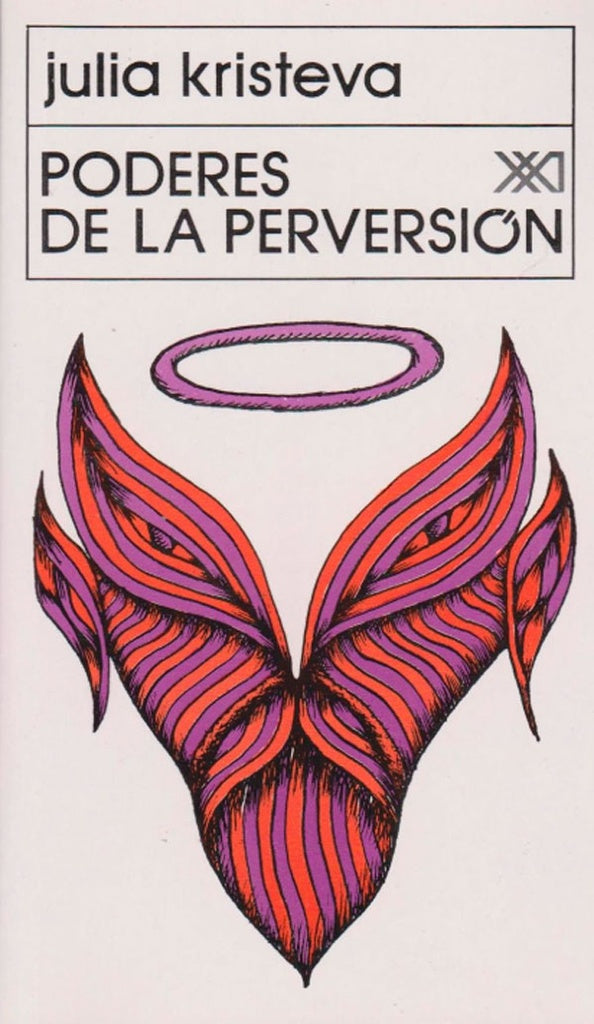 PODERES DE LA PERVERSIÓN | JULIA KRISTEVA