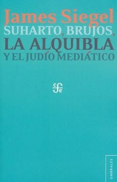 Suharto, brujos, la alquibla y el judío mediático | James T. Siegel