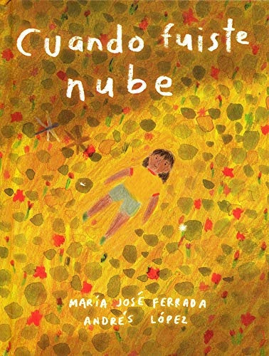 Cuando fuiste nube | Andrés López Martínez María José Ferrada