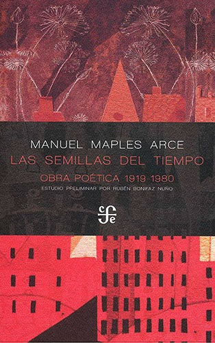 Las semillas del tiempo: Obra poética 1919-1980 | Manuel Maples Arce