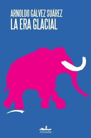 La era glacial | Arnoldo Gálvez Suárez