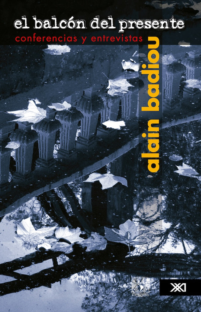 BALCON DEL PRESENTE. CONFERENCIAS Y ENTREVISTAS, EL | ALAIN BADIOU