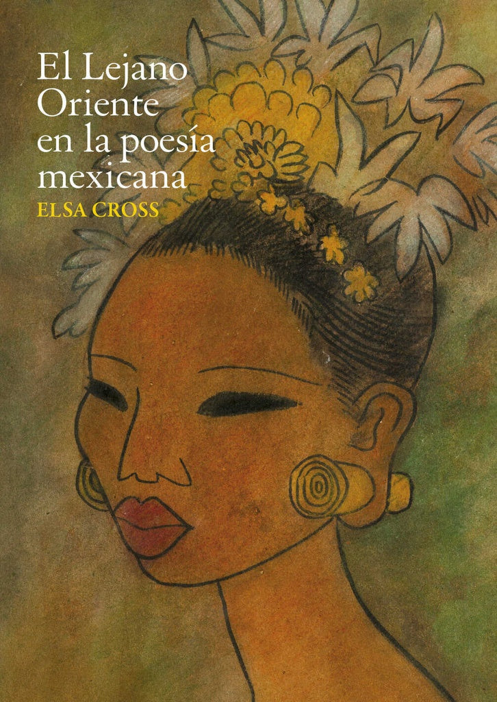 EL LEJANO ORIENTE EN LA POESÍA MEXICANA | Elsa Cross