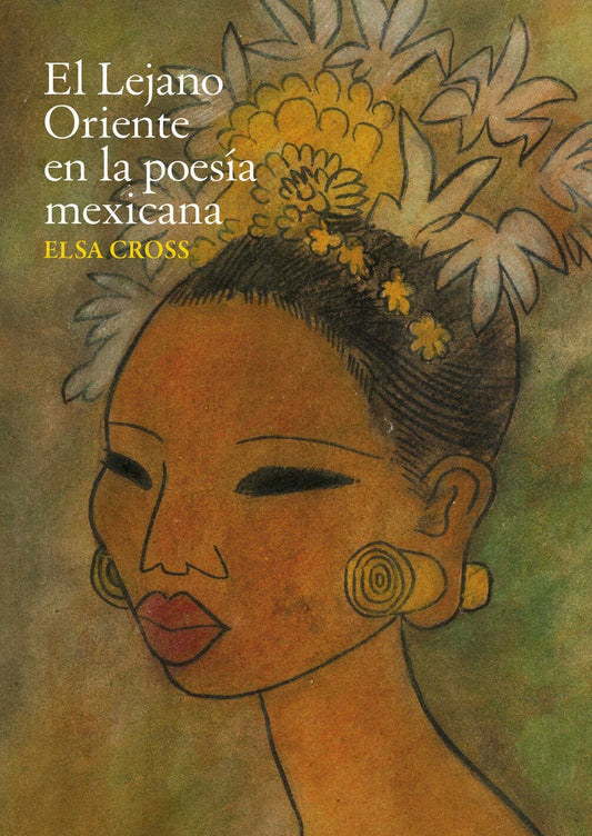 EL LEJANO ORIENTE EN LA POESÍA MEXICANA | Elsa Cross