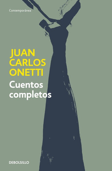 CUENTOS COMPLETOS (JUAN CARLOS ONETTI) | JUAN CARLOS ONETTI