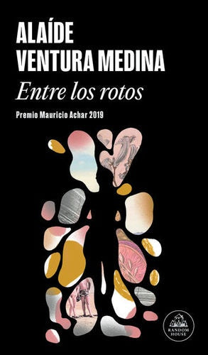 ENTRE LOS ROTOS | ALAIDE VENTURA MEDINA