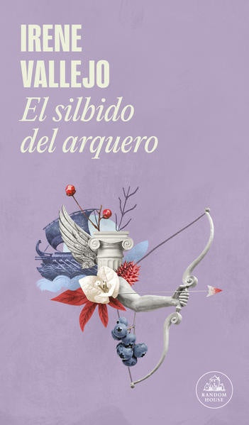 EL SILBIDO DEL ARQUERO | IRENE VALLEJO
