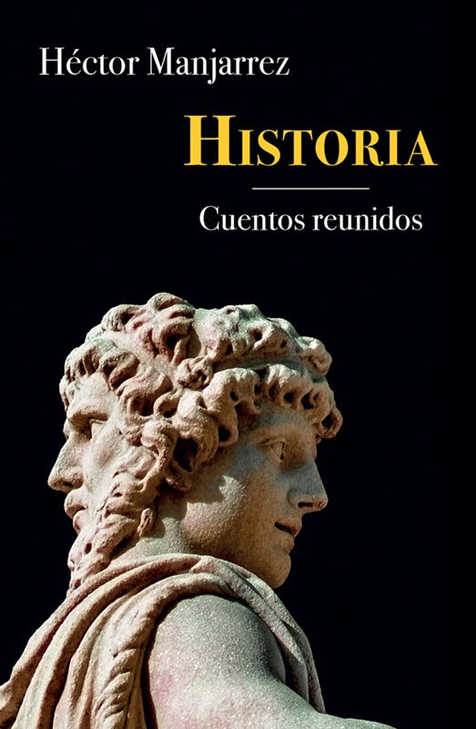 Historia: cuentos reunidos | Héctor Manjarrez