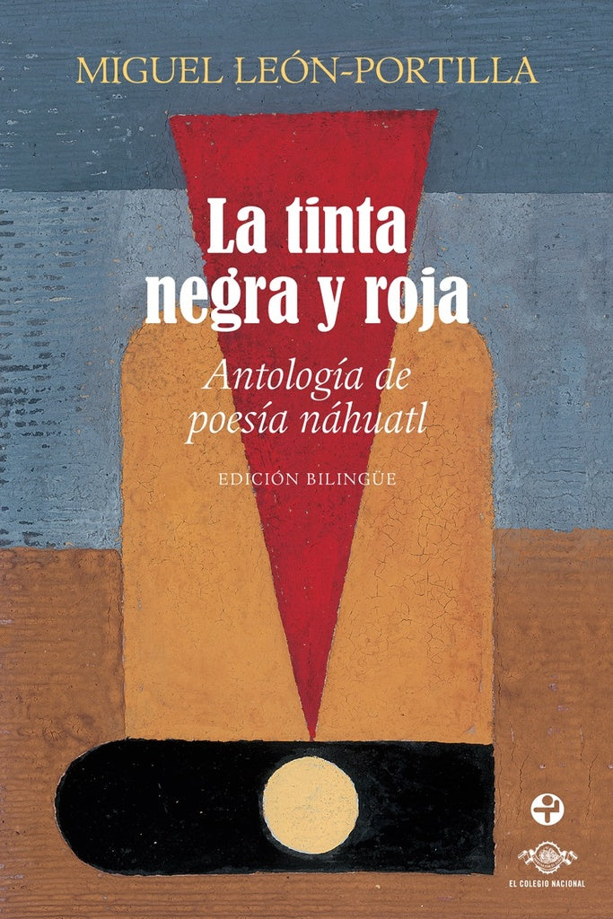 Tinta negra y roja, La. Antología de poesía náhuatl (nva edición) | León Portilla y Vicente Rojo
