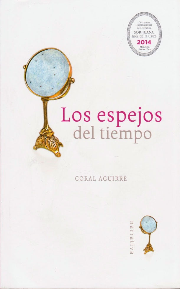 LOS ESPEJOS DEL TIEMPO | CORAL AGUIRRE