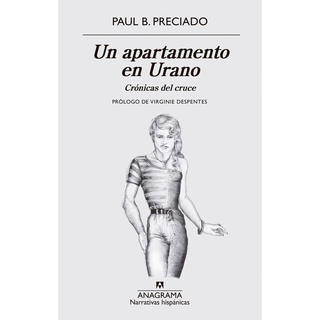 UN APARTAMENTO EN URANO. CRÓNICAS DEL CRUCE | Paul B. Preciado