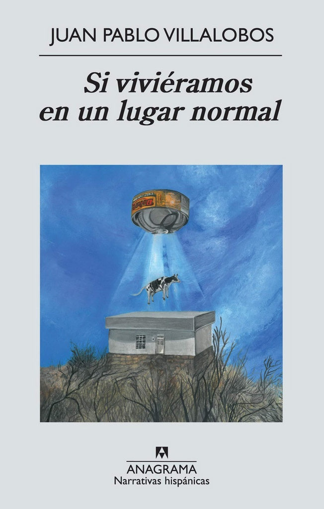 Si viviéramos en un lugar normal | Juan Pablo Villalobos