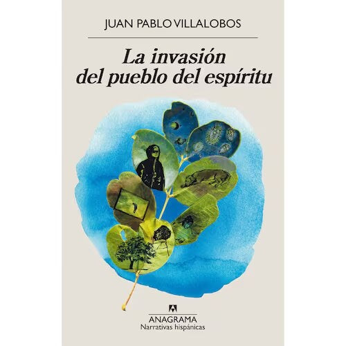 Invasión del pueblo del espíritu, La | Juan Pablo Villalobos