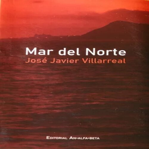 MAR DEL NORTE | JOSÉ JAVIER VILLAREAL