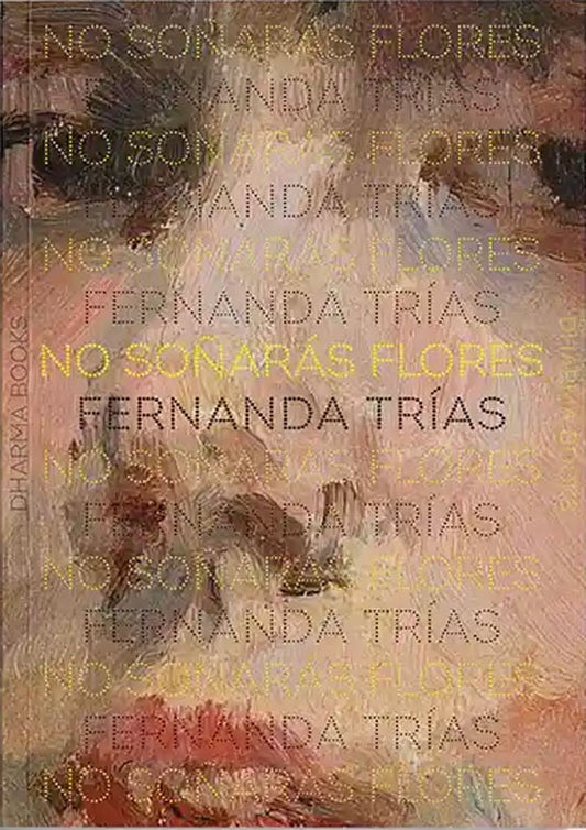 NO SOÑARÁS FLORES | FERNANDA TRIAS