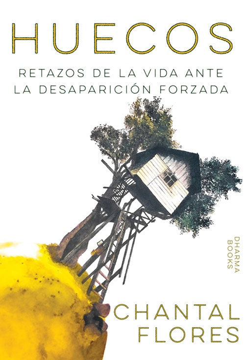 Huecos: Retazos de la vida ante la desaparición forzada | Chantal Flores