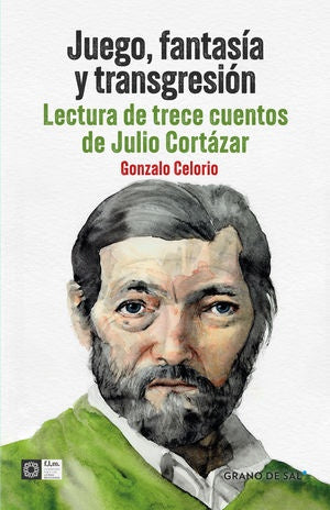 Juego, fantasía y transgresión. Una lectura de los cuentos de Julio Cortázar