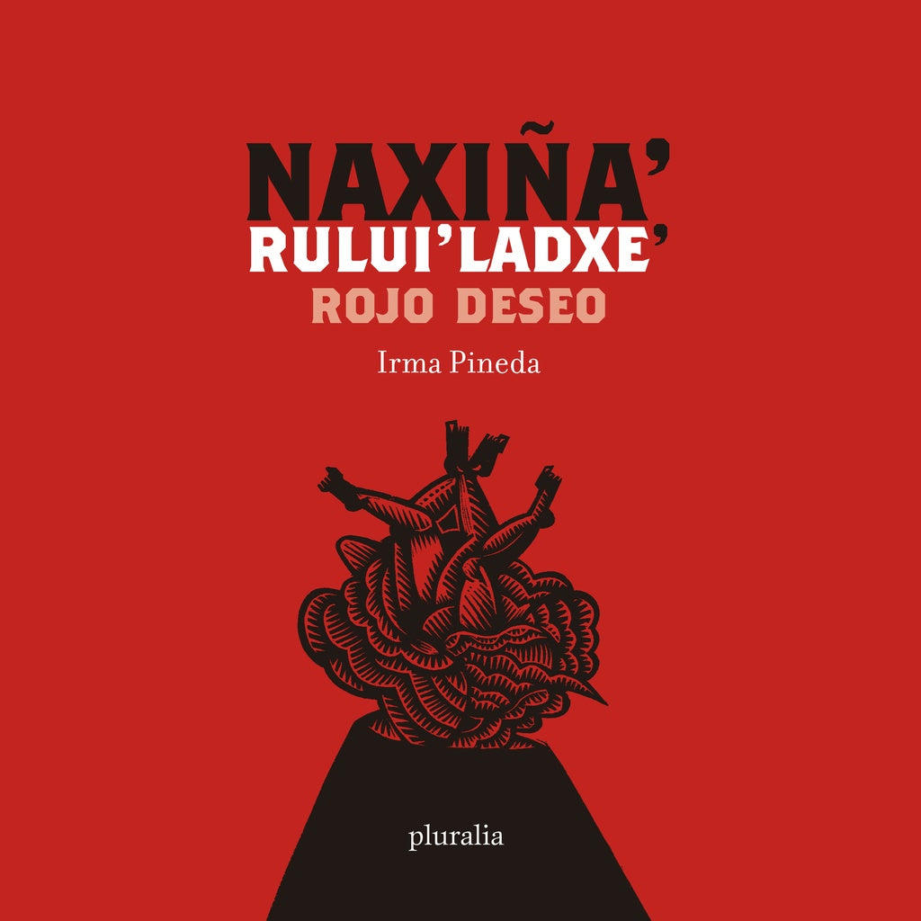 ROJO DESEO. NAXIÑA RULUI LAXDE | IRMA PINEDA