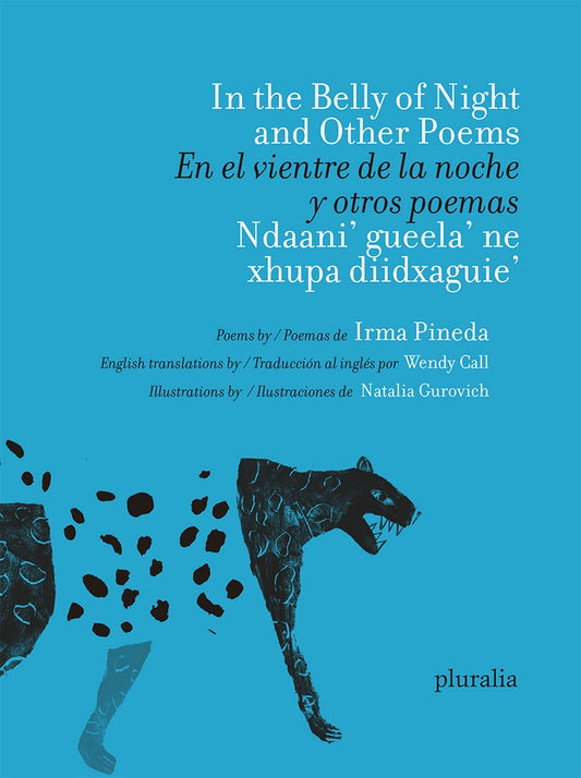 IN THE BELLY OF NIGHT AND OTHER POEMS/EN EL VIENTRE DE LA NOCHE Y OTROS POEMAS/NDAANI GUEELA NE XHUP | IRMA PINEDA