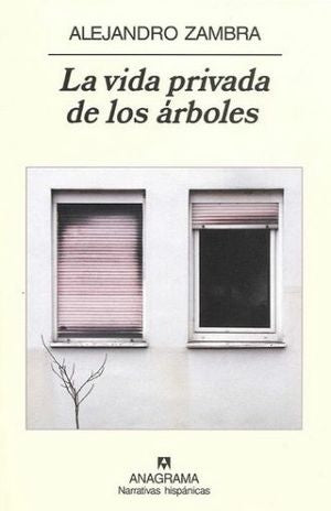 Vida privada de los árboles, La | Alejandro Zambra