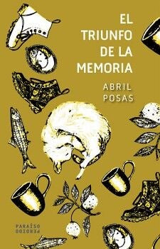 EL TRIUNFO DE LA MEMORIA | Abril Posas