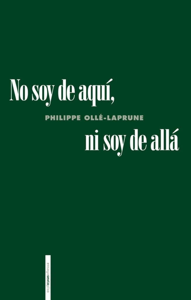 No soy de aquí, ni soy de allá | Philippe Olle-Laprune