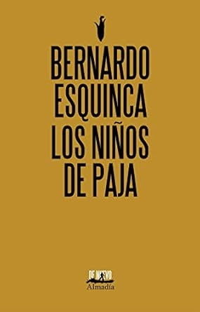 LOS NIÑOS DE PAJA | BERNARDO ESQUINCA
