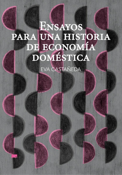 ENSAYOS PARA UNA ECONOMÍA DOMÉSTICA | Eva Castañeda