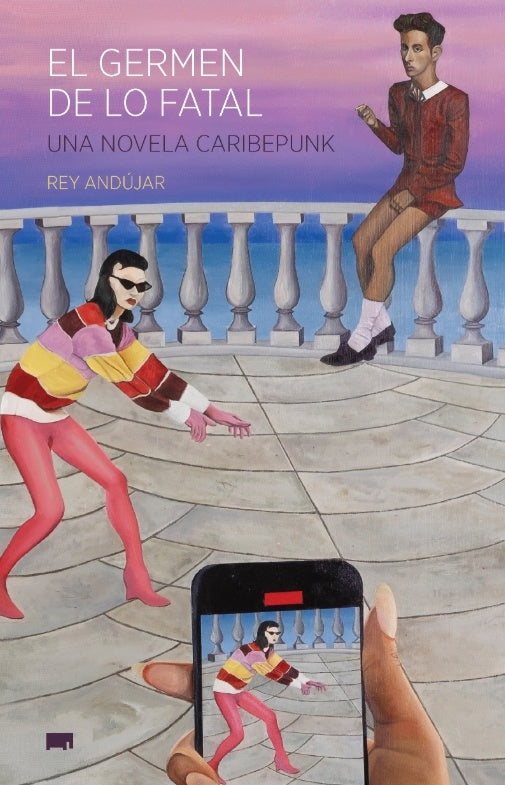 EL GERMEN DE LO FATAL. UNA NOVELA CARIBEPUNK | REY ANDUJAR