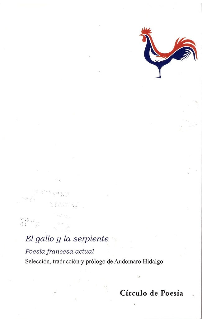 El gallo y la serpiente. Poesía francesa actual | Poetas franceses