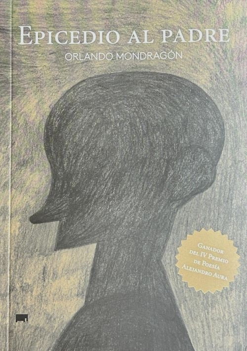 EPICEDIO AL PADRE | ORLANDO MONDRAGÓN