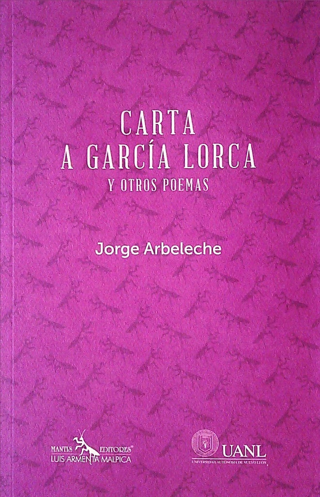 CARTA A GARCÍA LORCA Y OTROS POEMAS | JORGE ARBELECHE