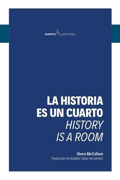 LA HISTORIA ES UN CUARTO / HISTORY IS A ROOM | SHARA MCCALLUM