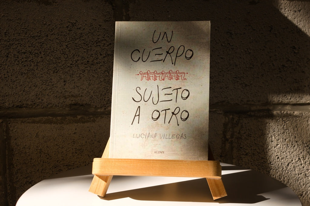 UN CUERPO SUJETA A OTRO | LUICIANA VILLEGAS