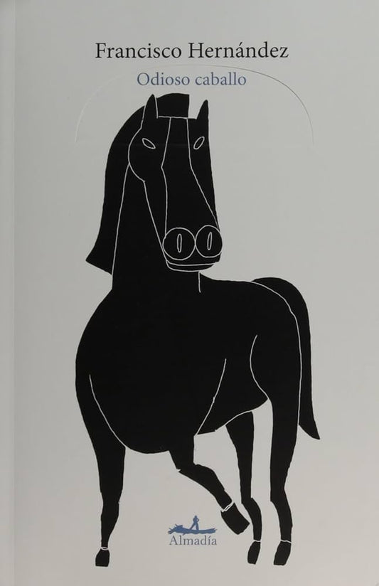 ODIOSO CABALLO | FRANCISCO HERNÁNDEZ