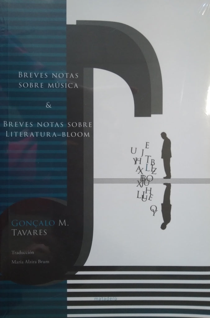 BREVES NOTAS SOBRE MÚSICA Y BREVES NOTAS SOBRE LITERATURA-BLOOM | GONÇALO TAVARES
