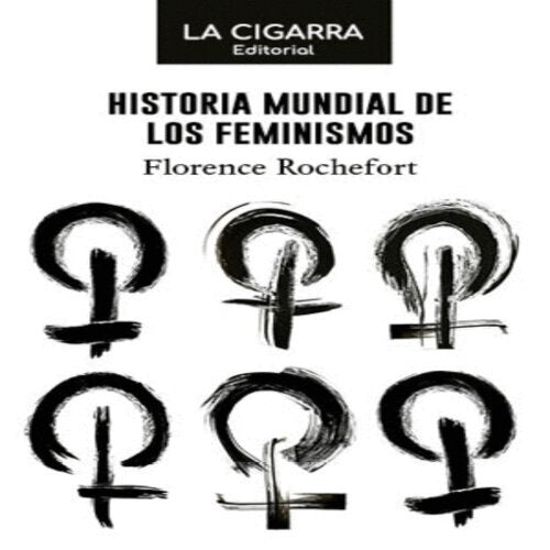 HISTORIA MUNDIAL DE LOS FEMINISMOS | FLORENCE ROCHEFORT