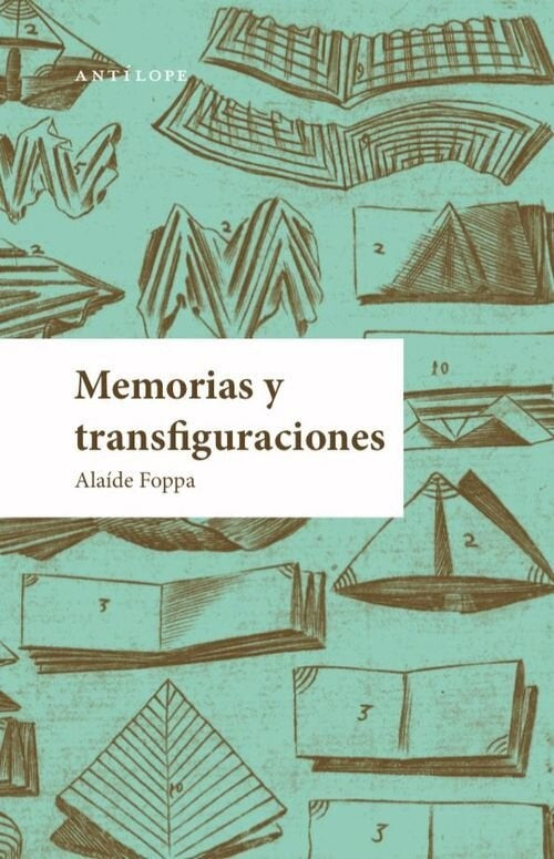 MEMORIAS Y TRANSFIGURACIONES | ALAÍDE FOPPA