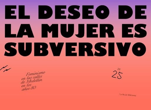 El deseo de la mujer es subversivo