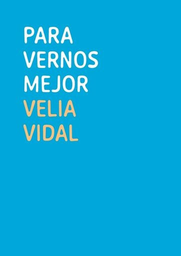 Para vernos mejor | Velia Vidal