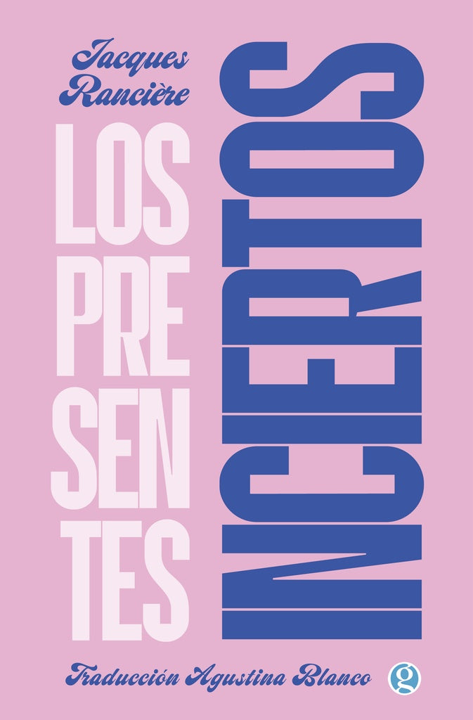 Los presentes inciertos | Jacques Ranciere
