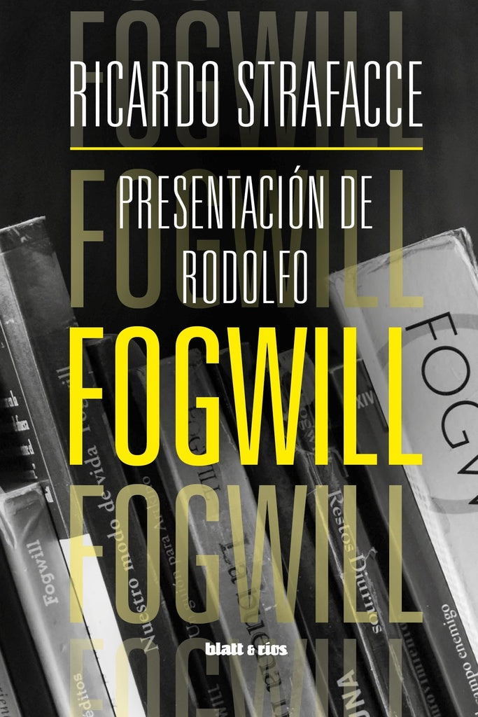 Presentación de Rodolfo Fogwill | Ricardo Strafacce