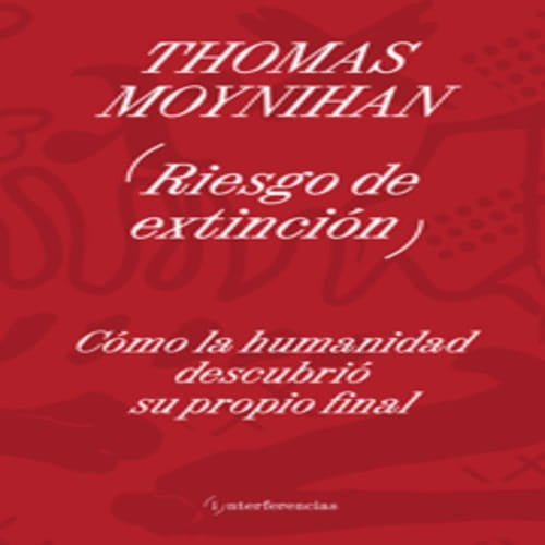 Riesgo de extinción | Thomas Moynihan