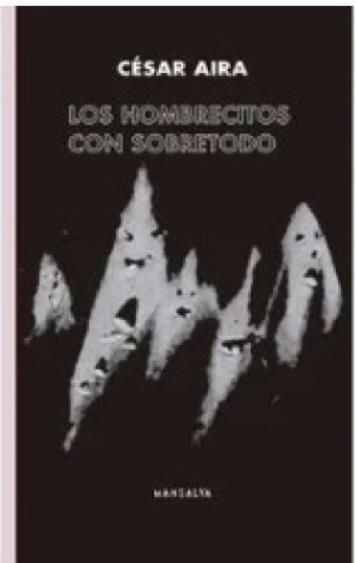Los hombrecitos con sobretodo | CÉSAR AIRA