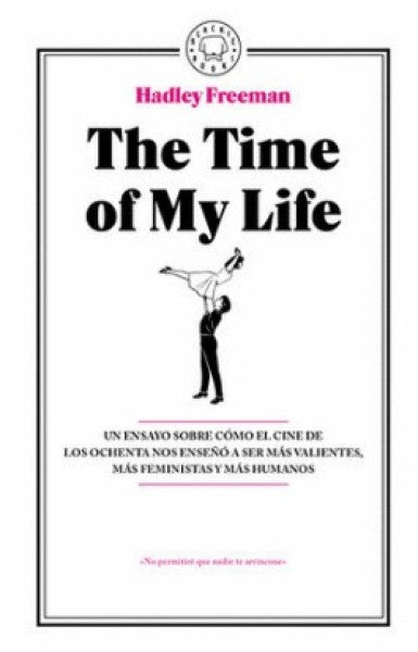 THE TIME OF MY LIFE | Hadley Freeman