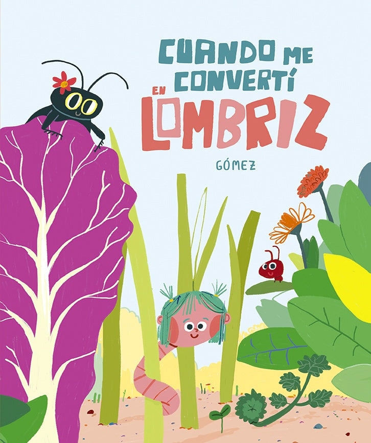 CUANDO ME CONVERTÍ EN LOMBRIZ