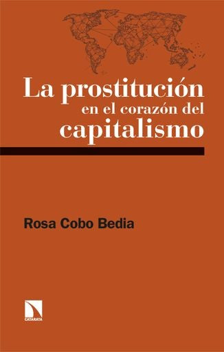 Prostitución en el corazón del capitalismo, La | Rosa Cobo Bedia