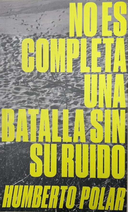 NO ES COMPLETA UNA BATALLA SIN RUIDO | HUMBERTO POLAR
